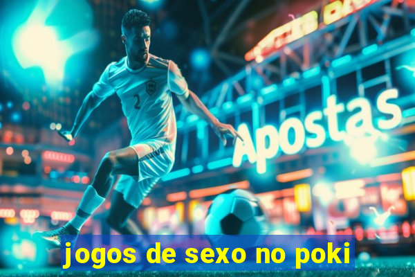 jogos de sexo no poki